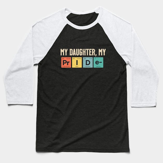 my daughter my pride shirt Baseball T-Shirt by Wandud